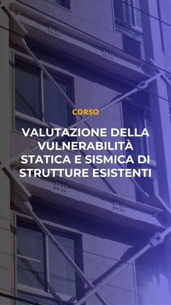 Corso: Valutazione della vulnerabilità statica e sismica di strutture esistenti