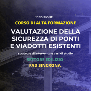 Corso "Valutazione della sicurezza di ponti e viadotti esistenti: strategie di intervento e casi di studio"