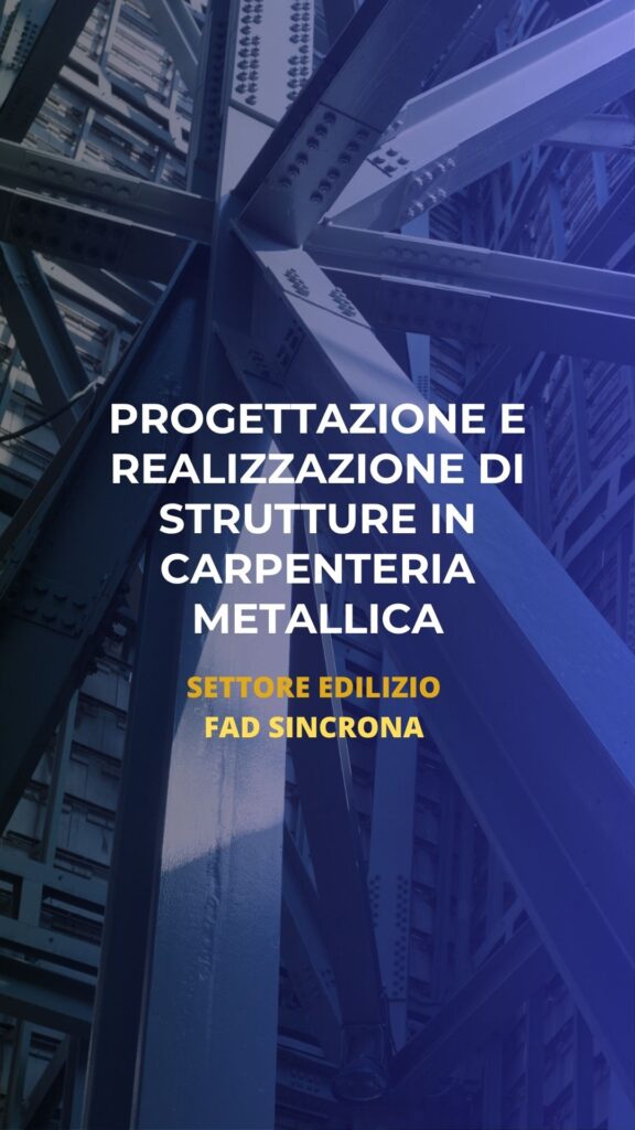 Progettazione e realizzazione di strutture in carpenteria metallica