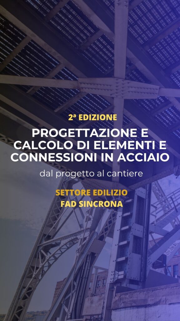 Corso | Progettazione e calcolo di elementi e connessioni in acciaio: dal progetto al cantiere - 2ª edizione