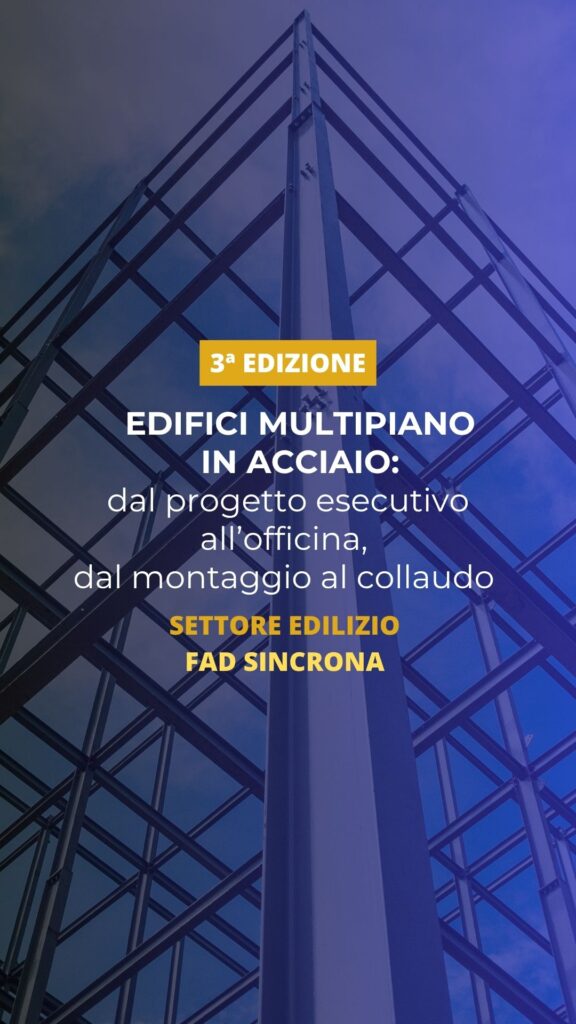 Corso | Edifici multipiano in acciaio: dal progetto esecutivo all’officina, dal montaggio al collaudo